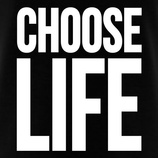 Choose Life t-shirts